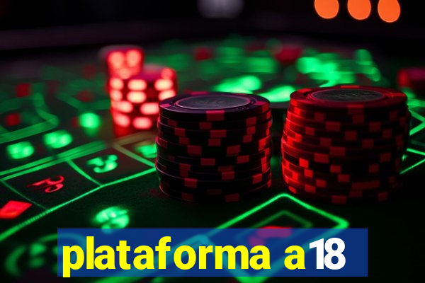 plataforma a18